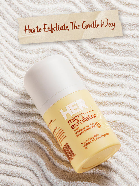 How to Exfoliate, The Gentle Way