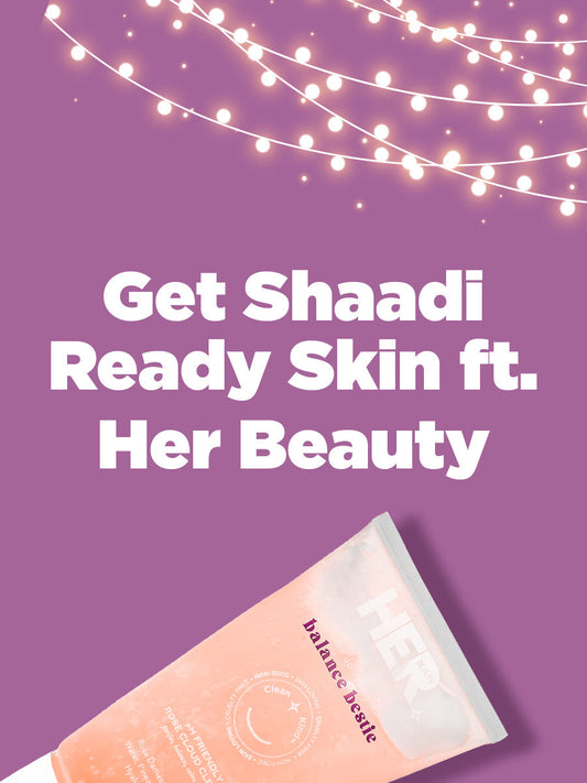 Get Shaadi-Ready Skin ft. Her Beauty