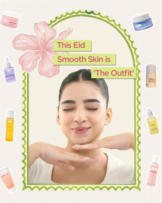  This Eid, Smooth Skin Is the Outfit You Can Never Take Off